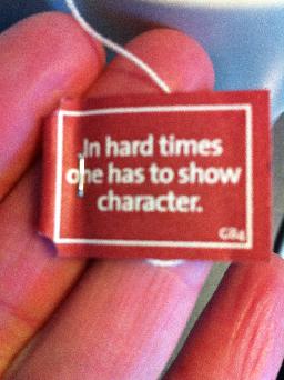 "In hard times one has to show character"